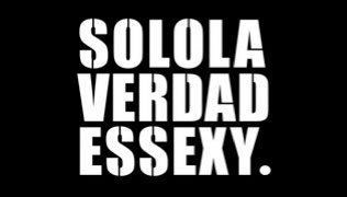 SOLOLA<br />VERDAD<br />ESSEXY